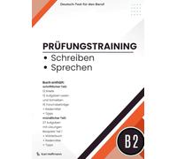 Prüfungstraining B2 - Schreiben und Sprechen für den Deutsch-Test für den Beruf: 12 Briefe, 12 Aufgaben Lesen und Schreiben, 15 Forumsbeiträge sowie ... Lösungen, Tipps, Wörterbuch und Redemitteln