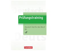 Prüfungstraining DaF - B2: Deutsch-Test für den Beruf B2 - Übungsbuch mit Lösungen und Audios als Download: Deutsch-Test fur den Beruf B2 - Ubungsbuch mit Lo