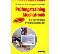Prüfungstraining Mechatronik, 1 CD-ROMLerneinheit und Prüfungssimulation. Vorbereitung auf die Abschlussprüfung 2002. Für Windows 95/98/ME/NT/2000/XP. Konzeption: Technisches Büro für Systemschulungen