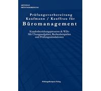 Prüfungsvorbereitung Kaufmann / Kauffrau für Büromanagement: Kundenbeziehungsprozesse & WiSo Mit Übungsaufgaben, Rechenbeispielen und Prüfungssimulationen (PrüfungsKompass)