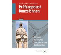Prufungsbuch Bauzeichnen: Architektur, Ingenieu, Batran, Frey, Kohler, R PB.