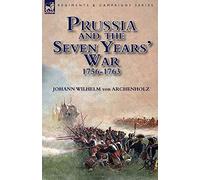 Prussia and the Seven Years' War 1756-1763