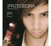 PRZEDBORA/BACH/CHOPIN/PONCE/TURNINA - Piotr Przedbora: Classical Guitar