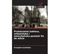 Przestrzenie kobiece, urbanistyka i amerykańska powieśc fin de siècle
