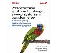 Przetwarzanie języka naturalnego z wykorzystaniem transformerów: Budowanie aplikacji językowych za pomocą bibliotek Hugging Face