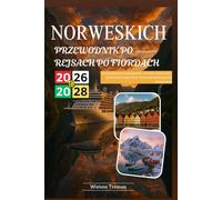PRZEWODNIK PO REJSACH PO FIORDACH NORWESKICH 2026-2028: Zasób do planowania idealnej podróży z poradami, wskazówkami i spostrzeżeniami, dzięki którym Twoja podróż będzie naprawdę niezapomniana
