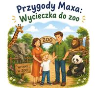 Przygody Maxa: Wycieczka do zoo: Ksiązka dla dzieci 3-6 lat