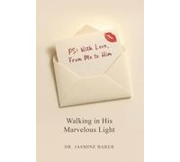 PS: I Love You, From Me to Him: Walking in His Marvelous Light (The Integration Series)