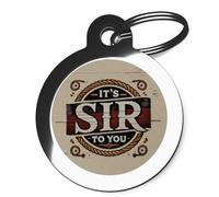 PS Pet Tags - It's Sir to You Pet ID Tag Disc - Comical Fun ID Tags for Dogs Cats - Zinc Alloy Metal - Large (32mm) Small (24mm) - Personalised on Reverse