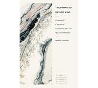 Psalm 108s Canonical Placement and Use of Earlier Psalms (Studies in Scripture and Biblical Theology)