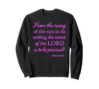 Psalm 113 3 From Rising Of Sun To Setting Name Praised Bible Sweatshirt