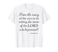 Psalm 113 3 from Rising of Sun to Setting Name Praised Bible T-Shirt