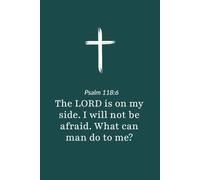 Psalm 118:6 - The Lord Is on My Side I Will Not Be Afraid - Bible Verse Notebook: 120 Lined Blank Pages at 6 x 9 Inches