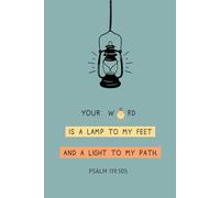 Psalm 119:109 Journal: Your Word Is A Lamp To My Feet And A Light To My Path