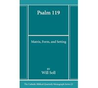Psalm 119: Matrix, Form, and Setting: 23 (Catholic Biblical Quarterly Monograph Series)
