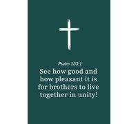 Psalm 133:1 - How Good and Pleasant It Is to Dwell in Unity - Bible Verse Notebook: 120 Lined Blank Pages at 6 x 9 Inches