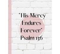 Psalm 136, His Mercy Endures Forever Notebook: Composition Journal, Psalm 136