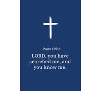 Psalm 139:1 - Lord You Have Searched Me and Know Me - Bible Verse Notebook: 120 Lined Blank Pages at 6 x 9 Inches