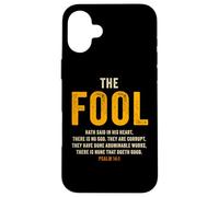 Psalm 14:1 The Fool Hath Said There is No God - Evangelism Case for iPhone 16 Plus