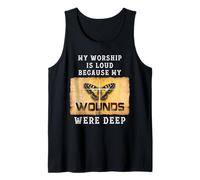 Psalm 147:3 My Worship is Loud Because Wounds were Deep Tank Top