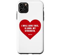 Psalm 18:1 - I Will Love Thee, O LORD, My Strength Heart Case for iPhone 11 Pro Max