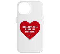 Psalm 18:1 - I Will Love Thee, O LORD, My Strength Heart Case for iPhone 14