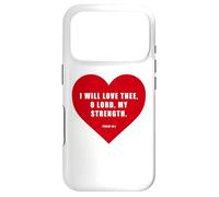 Psalm 18:1 - I Will Love Thee, O LORD, My Strength Heart Case for iPhone 17 Pro