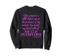 Psalm 23:5 Scripture Prayer My Cup Overflows Bible Verse Sweatshirt