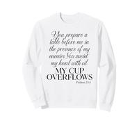 Psalm 23 5 You Prepare A Table My Cup Overflows Bible Verse Sweatshirt