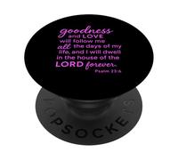 Psalm 23:6 Goodness And Love Dwell In The House Of The Lord PopSockets Adhesive PopGrip