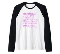 Psalm 23:6 Goodness and Love Dwell in The House of The Lord Raglan Baseball Tee