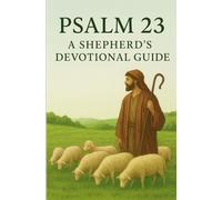 Psalm 23: A Shepherd’s Devotional Guide