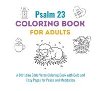 Psalm 23 Coloring Book for Adults: A Christian Bible Verse Coloring Book with Bold and Easy Scripture Pages for Peace and Meditation: A calming and ... inspired by "The Lord is My Shepherd."