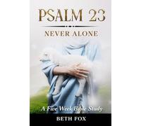 Psalm 23: Never Alone: A Five Week Bible Study