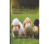 PSALM 23 - The LORD is my Shepard...: A Faith -Based Journal for Reflection, Prayer, and Peace. A Sacred Space for Prayer and Intimacy with the FATHER.