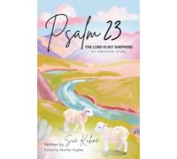 Psalm 23, The Lord is My Shepherd: An Inductive Study