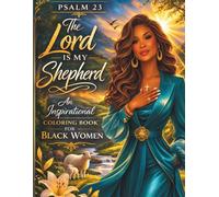 Psalm 23: The Lord Is My Shepherd: An Inspirational Coloring Book For Black Women