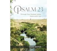 Psalm 23: Through Your Darkest Valley, God Is with You
