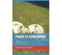 Psalm 23 Unwrapped: Hope in Difficult Times (Nothing Good About Grief)