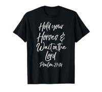 Psalm 27:14 Bible Verse Hold Your Horses & Wait on the Lord T-Shirt