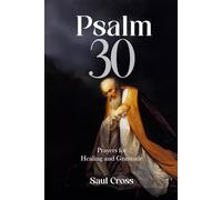 Psalm 30: Prayers for Healing and Gratitude