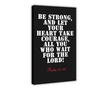 Psalm 31 24 Be Strong, And Let Your Heart Take Courage, All You Who Wait for The LORD! Bible Black And White Canvas Wall Art Posters And Prints Room Aesthetic Bedroom Office Decor 24x36inch(60x90cm)