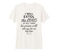Psalm 34:1 I Will Extol The Lord at All Times Bible Verse Premium T-Shirt