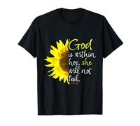Psalm 46:5 God is Within Her She Will Not Fail Sunflower T-Shirt