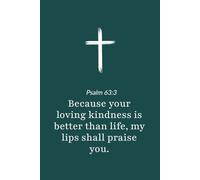Psalm 63:3 - Your Loving Kindness Is Better Than Life - Bible Verse Notebook: 120 Lined Blank Pages at 6 x 9 Inches