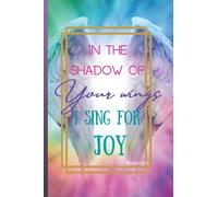 Psalm 63:7 In the Shadow of Your Wings I Sing for Joy: 6"x9" 150pg Bible Scripture Writing Journal; for Christian Women, Daughters, Wife, Mothers, Sisters, Teachers, Pastors, and Grandmothers