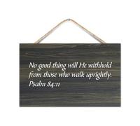 Psalm 84:11 No Good Thing Will He Withhold from Those Who Walk Uprightly Wooden Sign 10x16in Modern Wall Decor Wooden Art Signs Quotes Rustic Farmhouse Wall Hanging Wood Sign Craft Plaque Poster