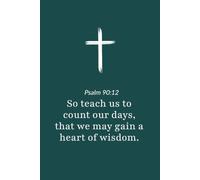 Psalm 90:12 - Teach Us to Number Our Days - Bible Verse Notebook: 120 Lined Blank Pages at 6 x 9 Inches