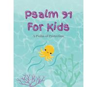 Psalm 91 for Kids: A Psalm of Protection