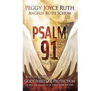 Psalm 91: Real-Life Stories of God's Shield of Protection and What This Psalm Means for You & Those You Love